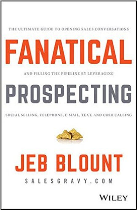 Fanatical Prospecting: The Ultimate Guide to Opening Sales Conversations and Filling the Pipeline by Leveraging Social Selling, Telephone, Email, Text, and Cold Calling Cover