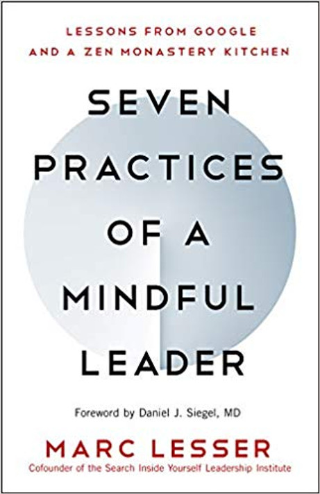 Seven Practices of a Mindful Leader: Lessons from Google and a Zen Monastery Kitchen Cover