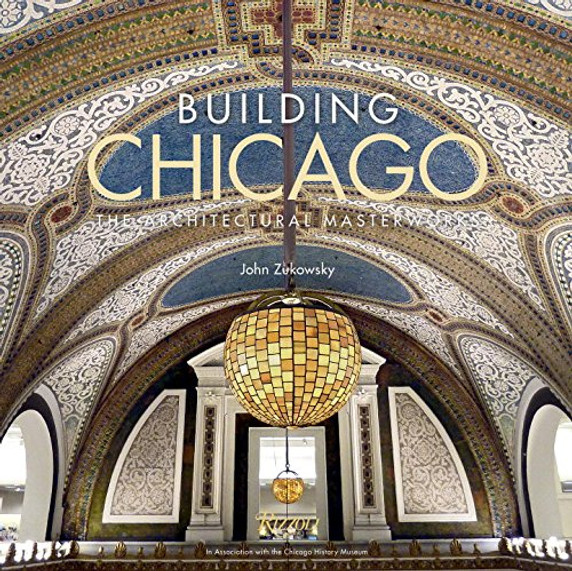 Building Chicago: The Architectural Masterworks Cover