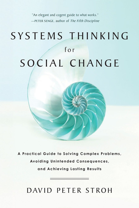 Systems Thinking for Social Change: A Practical Guide to Solving Complex Problems, Avoiding Unintended Consequences, and Achieving Lasting Results Cover