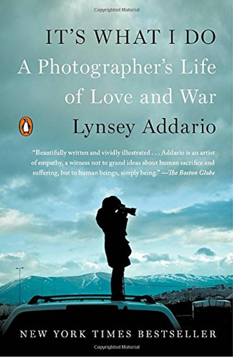 It's What I Do: A Photographer's Life of Love and War Cover