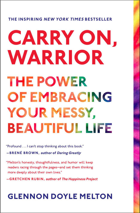Carry On, Warrior: The Power of Embracing Your Messy, Beautiful Life Cover