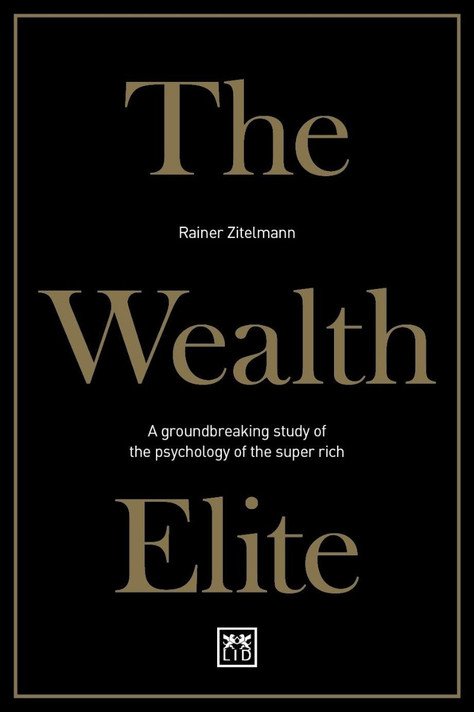 The Wealth Elite: A Groundbreaking Study of the Psychology of the Super Rich Cover