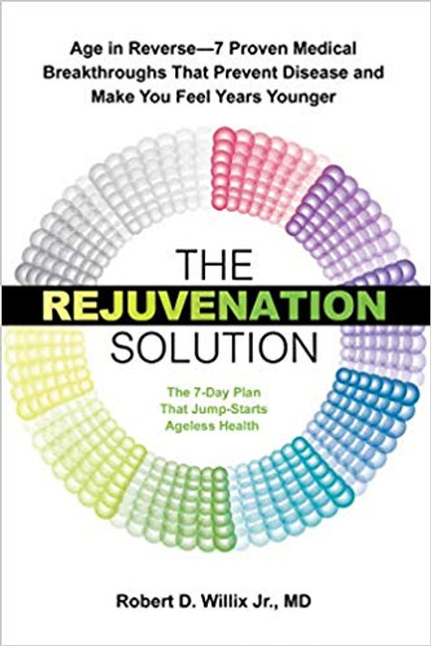 The Rejuvenation Solution: Age in Reverse--7 Proven Medical Breakthroughs That Prevent Disease and Make You Feel Years Younger Cover
