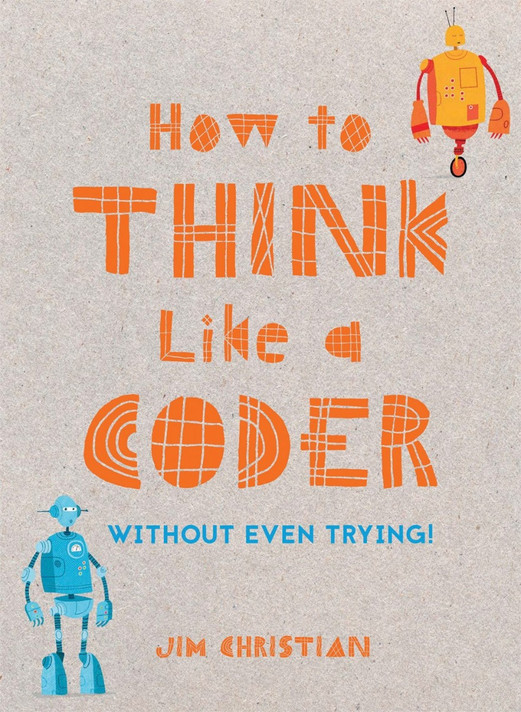 How to Think Like a Coder (Without Even Trying!) Cover