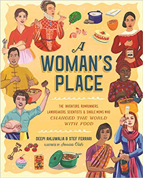 A Woman's Place: The Inventors, Rumrunners, Lawbreakers, Scientists, and Single Moms Who Changed the World with Food Cover