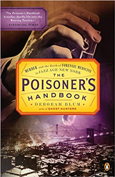 The Poisoner's Handbook: Murder and the Birth of Forensic Medicine in Jazz Age New York Cover