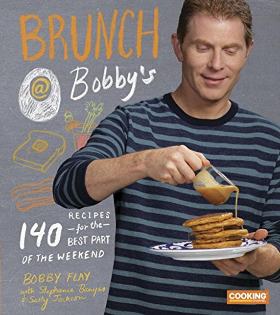 Brunch at Bobby's: 140 Recipes for the Best Part of the Weekend Cover