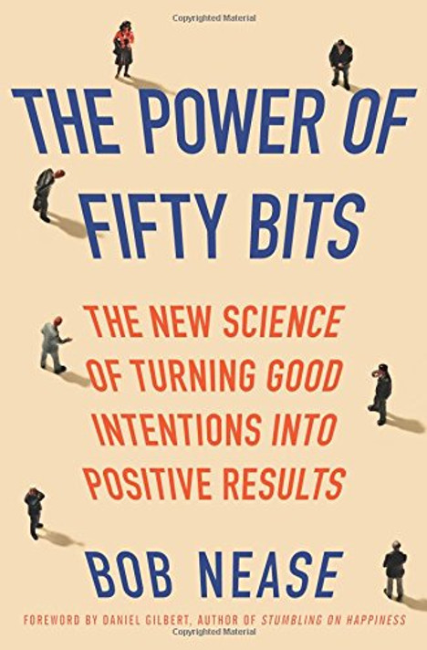 The Power of Fifty Bits: The New Science of Turning Good Intentions Into Positive Results Cover