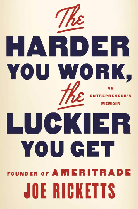 The Harder You Work, the Luckier You Get: An Entrepreneur's Memoir Cover