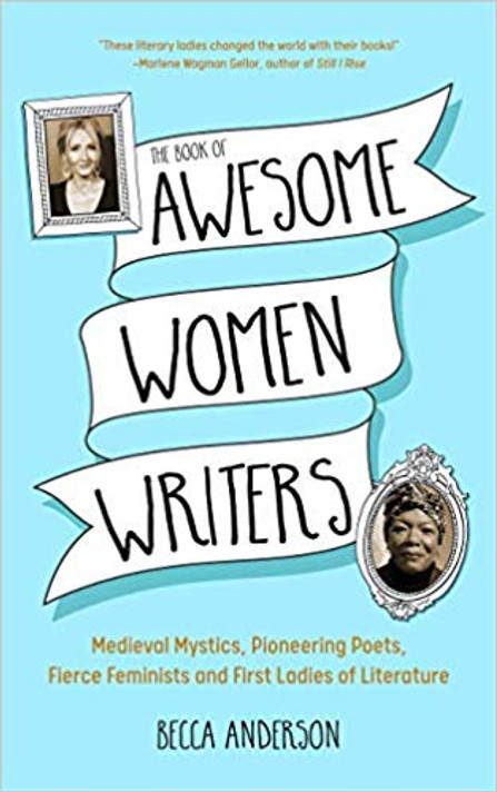 Book of Awesome Women Writers: Medieval Mystics, Pioneering Poets, Fierce Feminists and First Ladies of Literature Cover