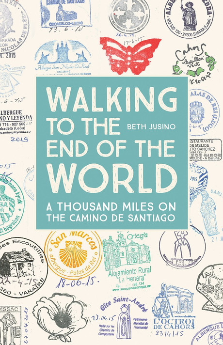 Walking to the End of the World: A Thousand Miles on the Camino de Santiago Cover