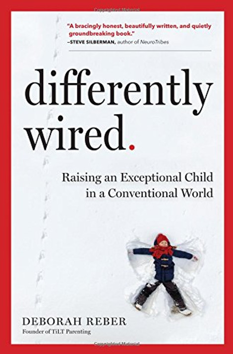 Differently Wired: Raising an Exceptional Child in a Conventional World Cover