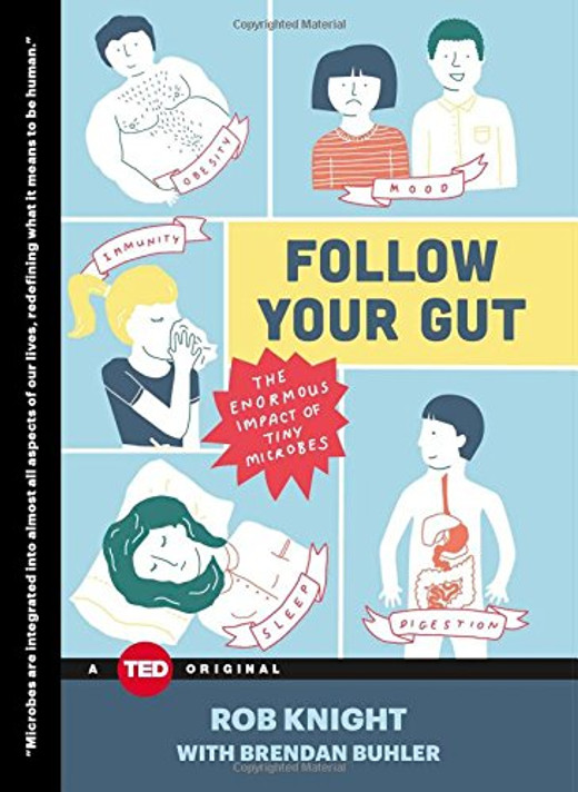 Follow Your Gut: The Enormous Impact of Tiny Microbes ( Ted Books ) Cover
