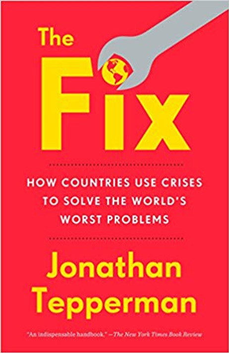 The Fix: How Countries Use Crises to Solve the World's Worst Problems Cover