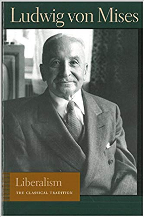 Liberalism: The Classical Tradition (Liberty Fund Library of the Works of Ludwig Von Mises) Cover