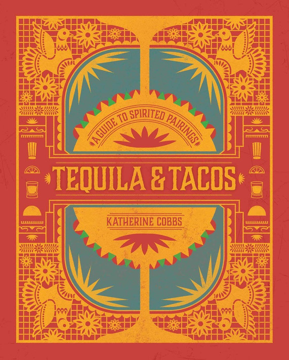 Tequila & Tacos: A Guide to Spirited Pairings (Spirited Pairings) Cover