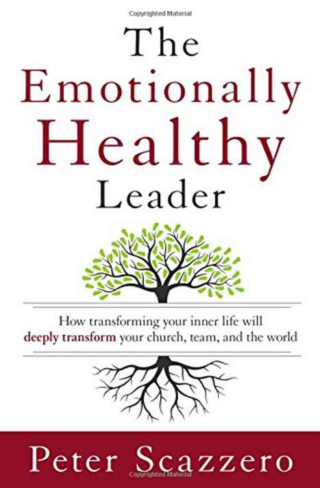 The Emotionally Healthy Leader: How Transforming Your Inner Life Will Deeply Transform Your Church, Team, and the World Cover