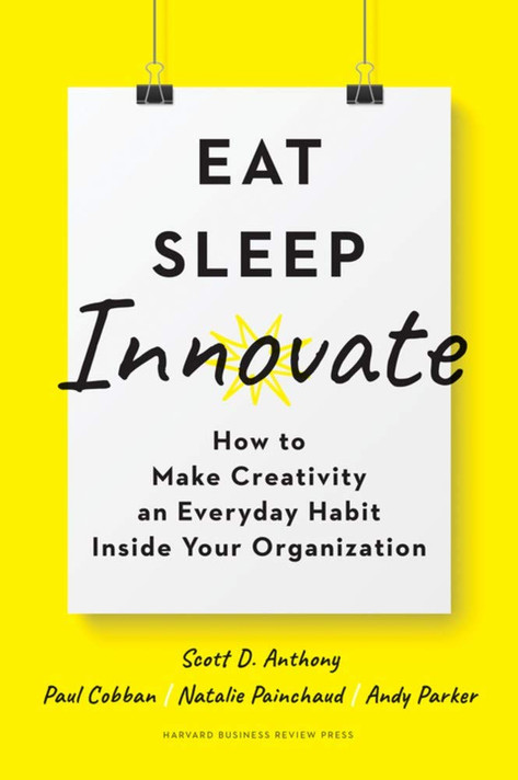 Eat, Sleep, Innovate: How to Make Creativity an Everyday Habit Inside Your Organization Cover