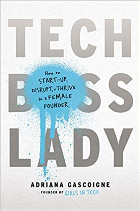 Tech Boss Lady: How to Start-Up, Disrupt, and Thrive as a Female Founder Cover