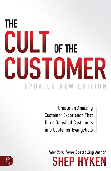 The Cult of the Customer: Create an Amazing Customer Experience That Turns Satisfied Customers Into Customer Evangelists (Updated, Revised) Cover