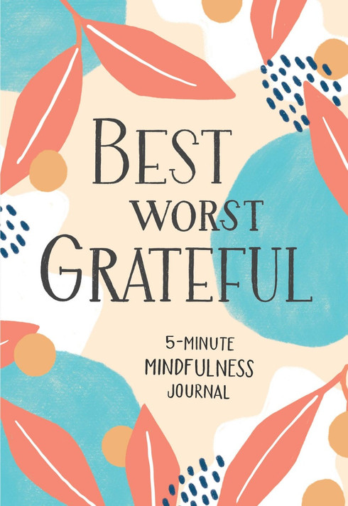 Best Worst Grateful: 5-Minute Mindfulness Journal Cover