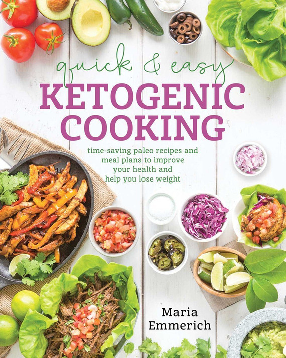 Quick & Easy Ketogenic Cooking: Meal Plans and Time Saving Paleo Recipes to Inspire Health and Shed Weight Cover