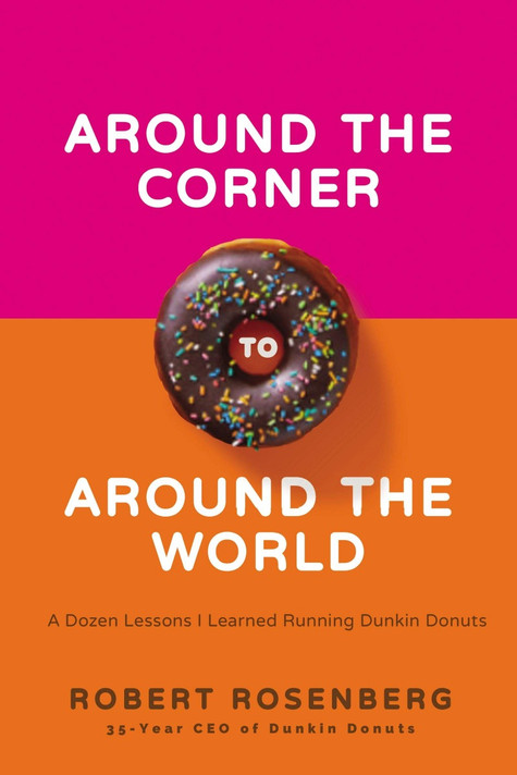 Around the Corner to Around the World: A Dozen Lessons I Learned Running Dunkin Donuts Cover