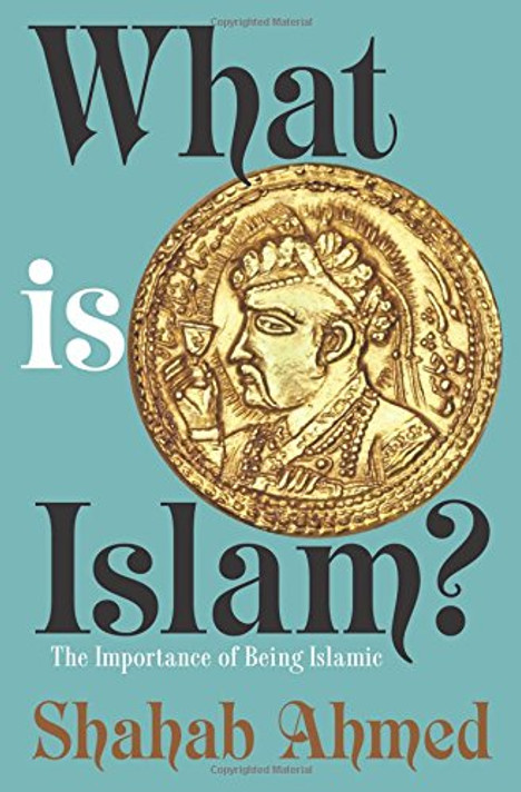 What Is Islam?: The Importance of Being Islamic Cover
