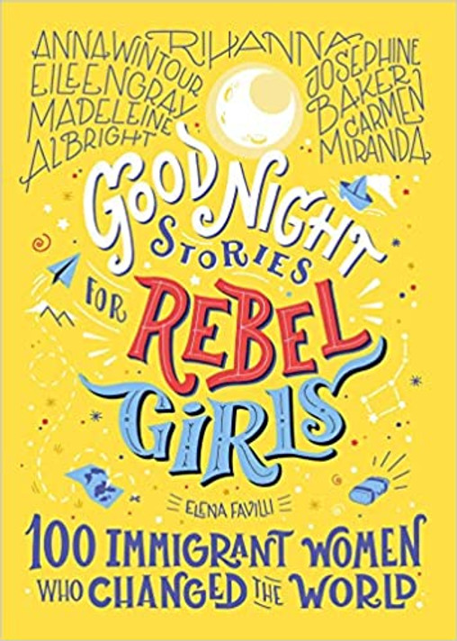 Good Night Stories for Rebel Girls: 100 Immigrant Women Who Changed the World, Volume 3 (Good Night Stories for Rebel Girls) Cover