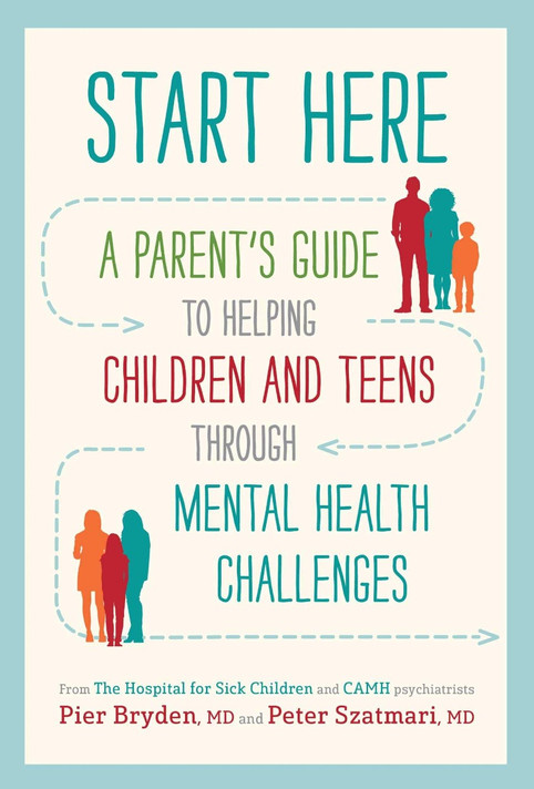 Start Here: A Parent's Guide to Helping Children and Teens Through Mental Health Challenges Cover