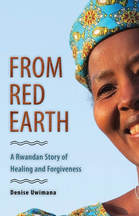 From Red Earth: A Rwandan Story of Healing and Forgiveness Cover