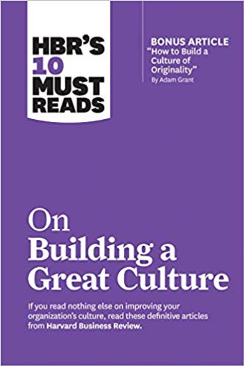 Hbr's 10 Must Reads on Building a Great Culture (with Bonus Article "How to Build a Culture of Originality" by Adam Grant) (HBR's 10 Must Reads) Cover