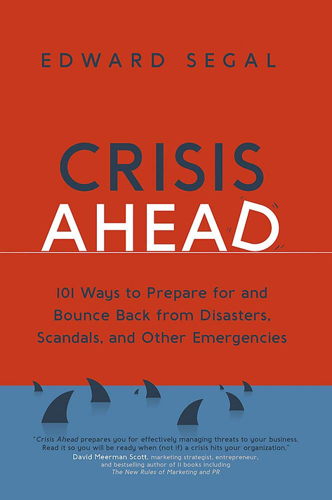Crisis Ahead: 101 Ways to Prepare for and Bounce Back from Disasters, Scandals and Other Emergencies Cover