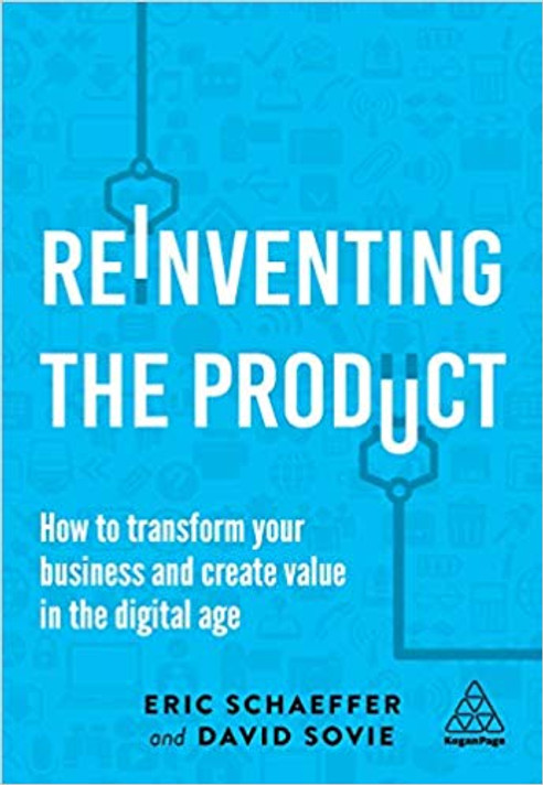 Reinventing the Product: How to Transform Your Business and Create Value in the Digital Age Cover