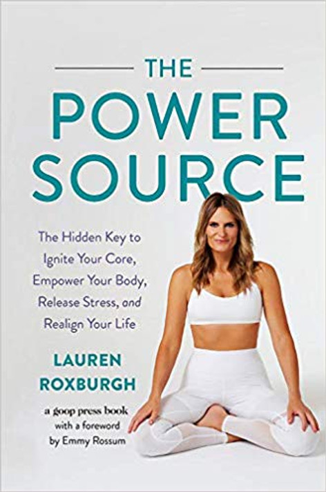 The Power Source: The Hidden Key to Ignite Your Core, Empower Your Body, Release Stress, and Realign Your Life Cover