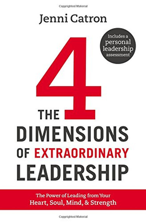 The Four Dimensions of Extraordinary Leadership: The Power of Leading from Your Heart, Soul, Mind, and Strength Cover