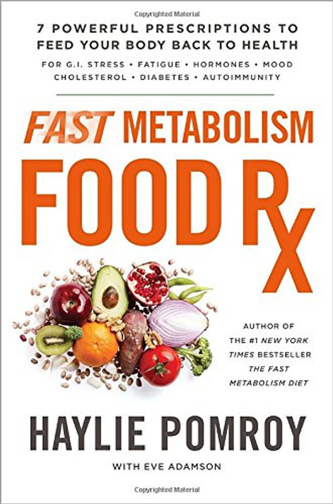 Fast Metabolism Food RX: 7 Powerful Prescriptions to Feed Your Body Back to Health Cover