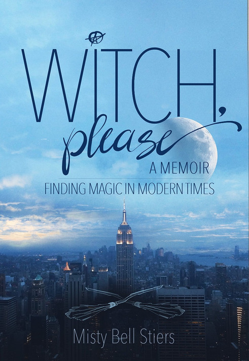 Witch, Please: A Memoir: Finding Magic in Modern Times Cover