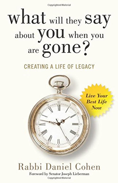 What Will They Say about You When You're Gone?: Creating a Life of Legacy Cover