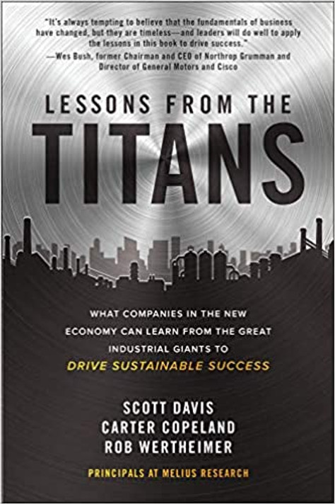 Lessons from the Titans: What Companies in the New Economy Can Learn from the Great Industrial Giants to Drive Sustainable Success Cover