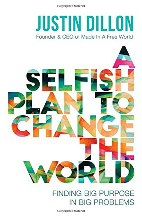 A Selfish Plan to Change the World: Finding Big Purpose in Big Problems Cover