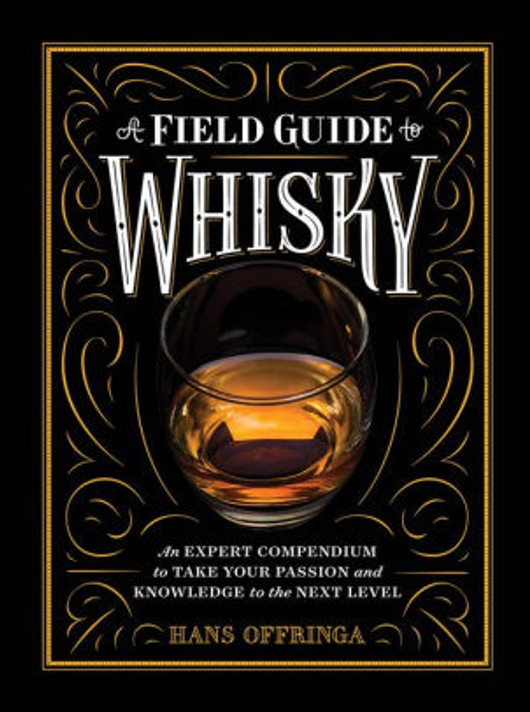 A Field Guide to Whisky: An Expert Compendium to Take Your Passion and Knowledge to the Next Level Cover