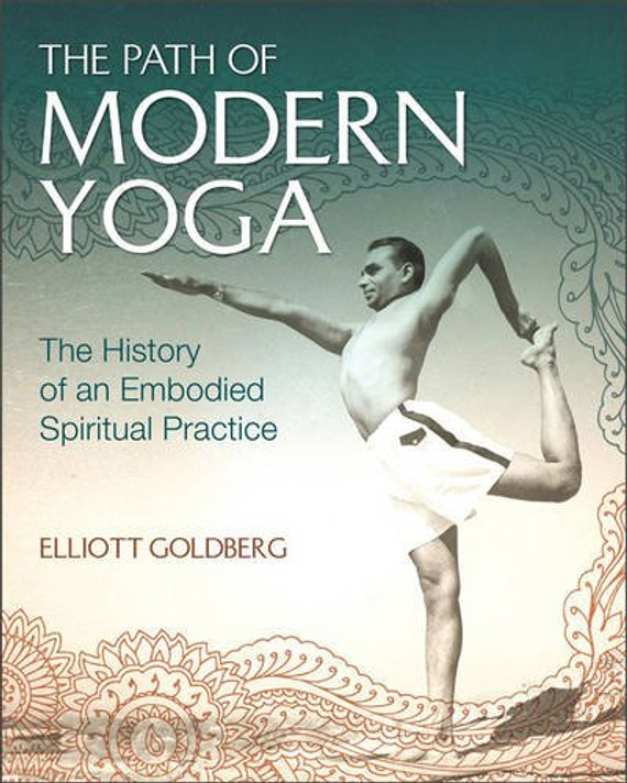The Path of Modern Yoga: The History of an Embodied Spiritual Practice Cover