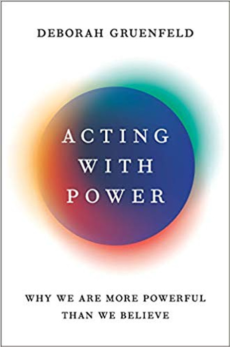 Acting with Power: Why We Are More Powerful Than We Believe Cover