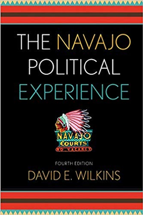 The Navajo Political Experience (Spectrum Series: Race and Ethnicity in National and Global Politics) Fourth Edition Cover