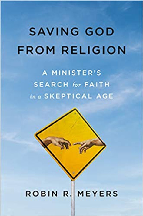 Saving God from Religion: A Minister's Search for Faith in a Skeptical Age Cover