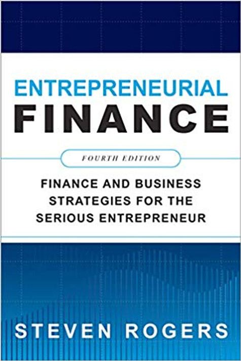 Entrepreneurial Finance, Fourth Edition: Finance and Business Strategies for the Serious Entrepreneur (4TH ed.) Cover