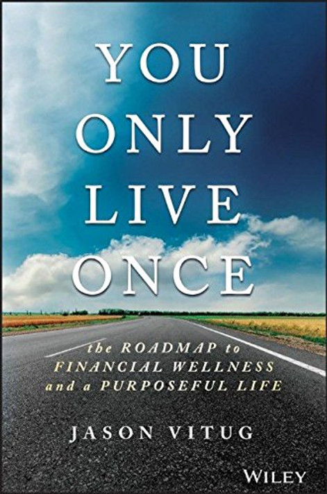 You Only Live Once: The Roadmap to Financial Wellness and a Purposeful Life Cover