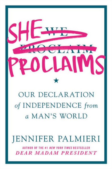 She Proclaims: Our Declaration of Independence from a Man's World Cover